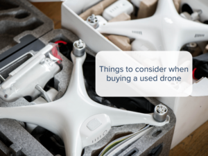 Things to consider when buying a used drone