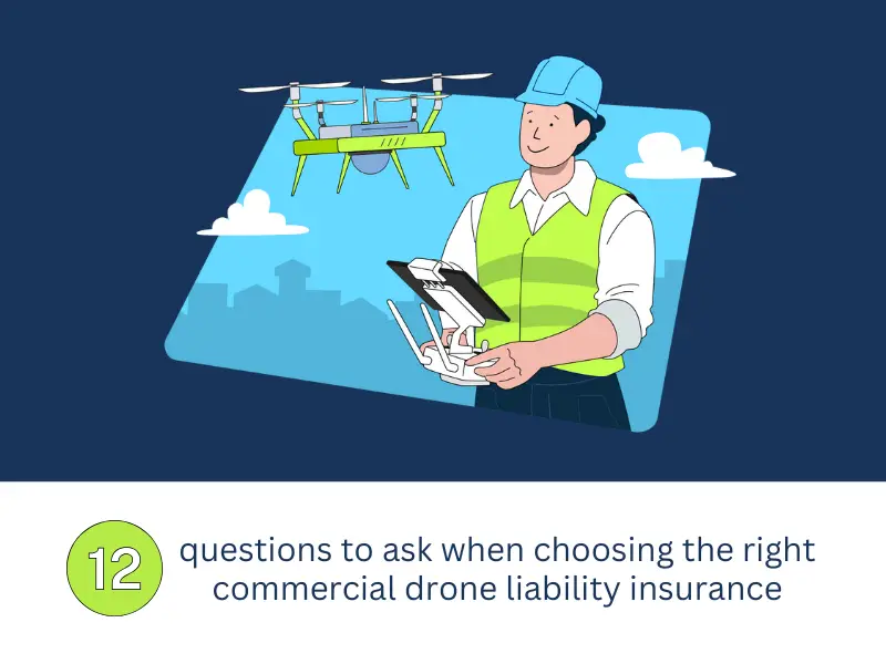 12 questions to ask when choosing the right commercial drone liability insurance